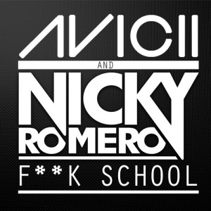 Avicii & Nicky Romero - F**k School